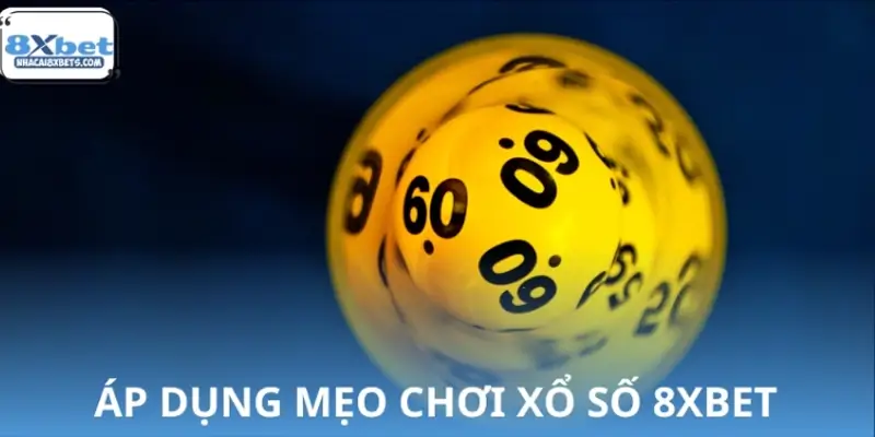 Mẹo chơi xổ số 8XBET có giúp người chơi dễ thắng không? Mẹo chơi xổ số 8XBET có giúp người chơi dễ thắng không?