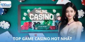 Top Game Casino Hot Nhất Hiện Nay Trên 8XBET