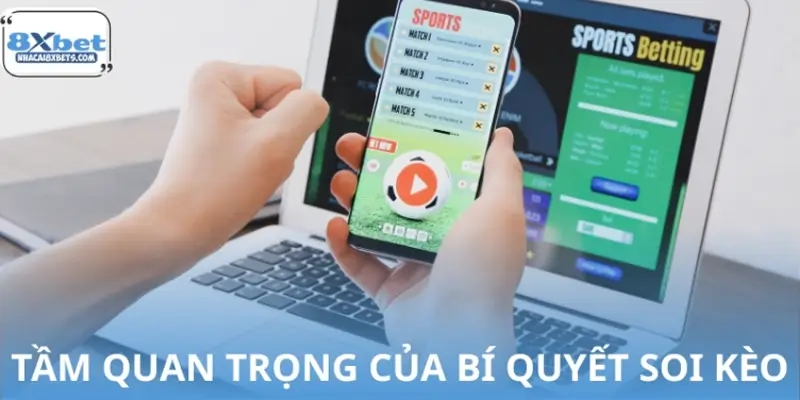 Vì sao bí quyết soi kèo quan trọng với Newbie? Vì sao bí quyết soi kèo quan trọng với Newbie?